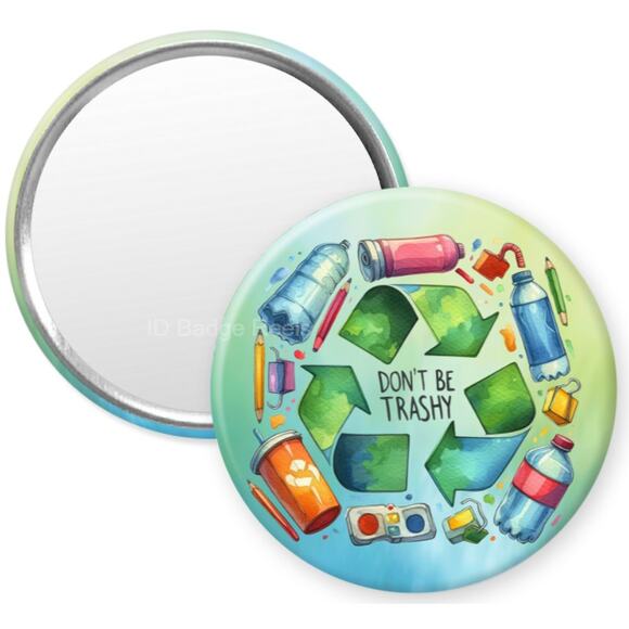 Don't Be Trashy 2.25" Pocket Compact Hand Mirror * Recycle * Earth Day * 3/$15 - Picture 1 of 3